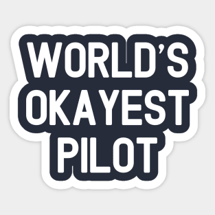 World's Okayest Pilot #1- Gift For Pilot Sticker